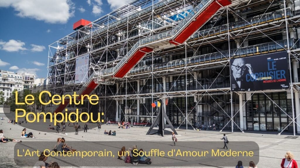 Le Centre Pompidou: L'Art Contemporain, un Souffle d'Amour Moderne