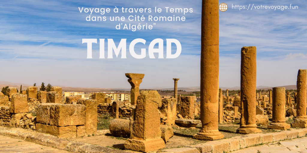 Timgad : Voyage à travers le Temps dans une Cité Romaine d'Algérie"