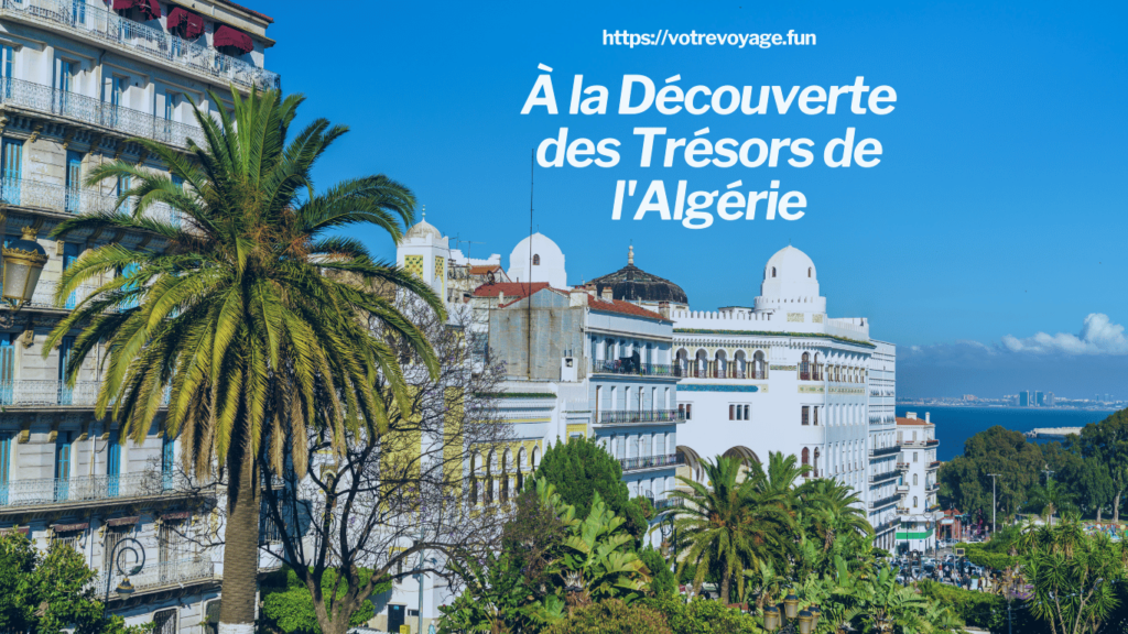 À la Découverte des Trésors de l'Algérie