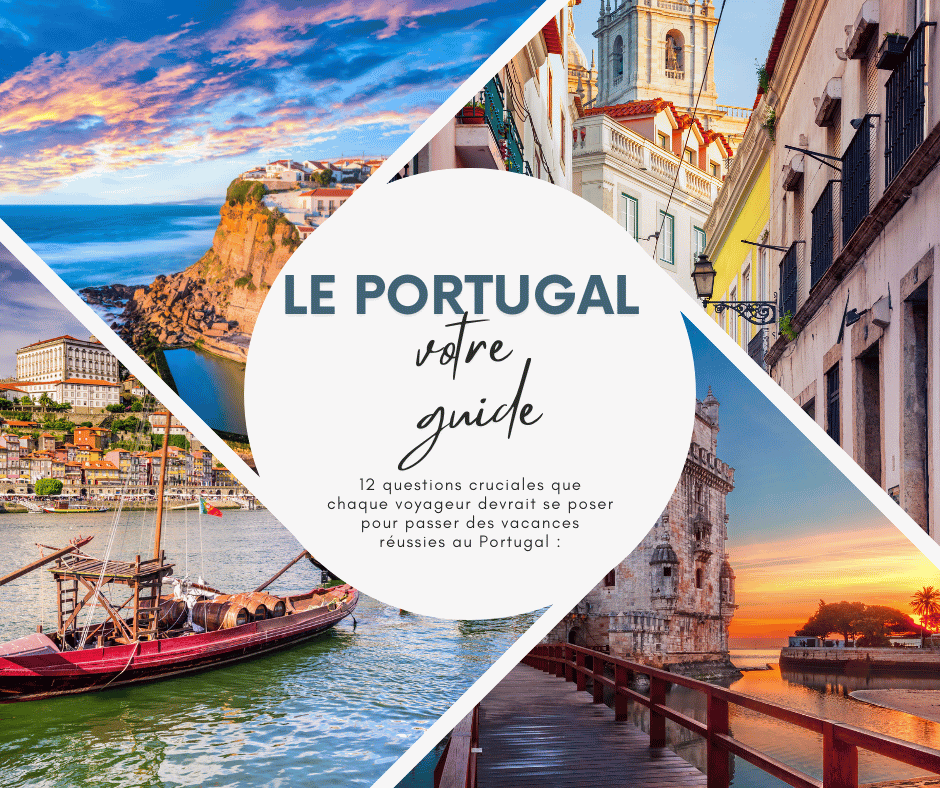 12 questions  chaque voyageur devrait se poser pour passer des vacances réussies au Portugal :