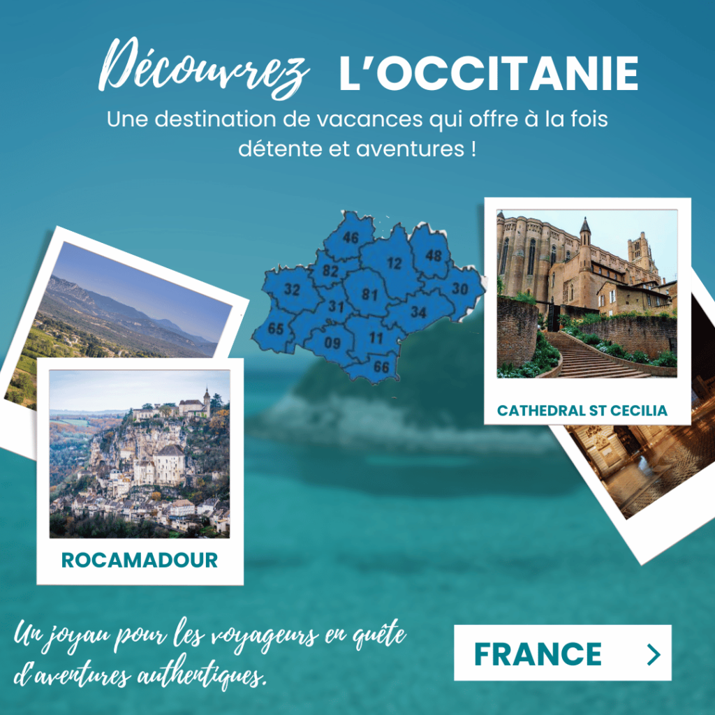 l’Occitanie :un joyau pour les voyageurs en quête d’aventures authentiques.