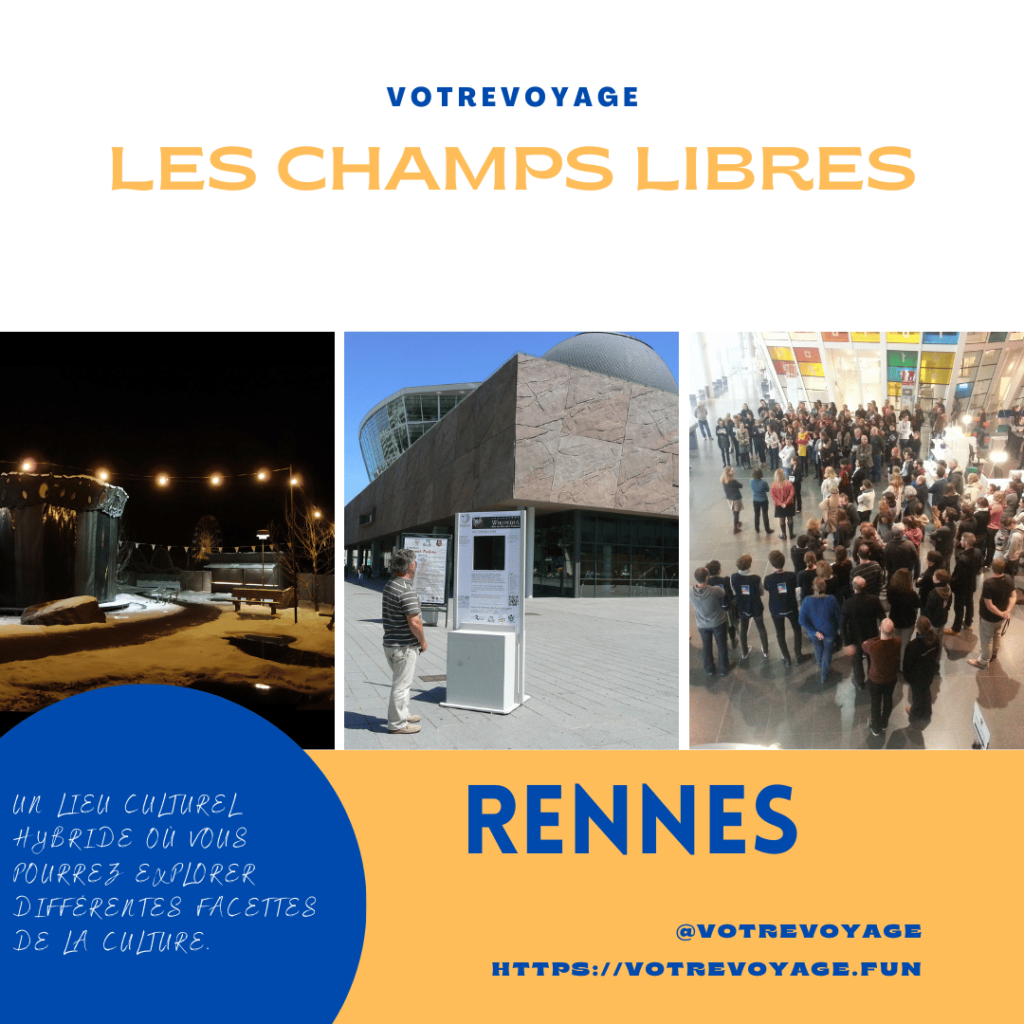 Les Champs Libres: :Un lieu culturel hybride où vous pourrez explorer différentes facettes de la culture.