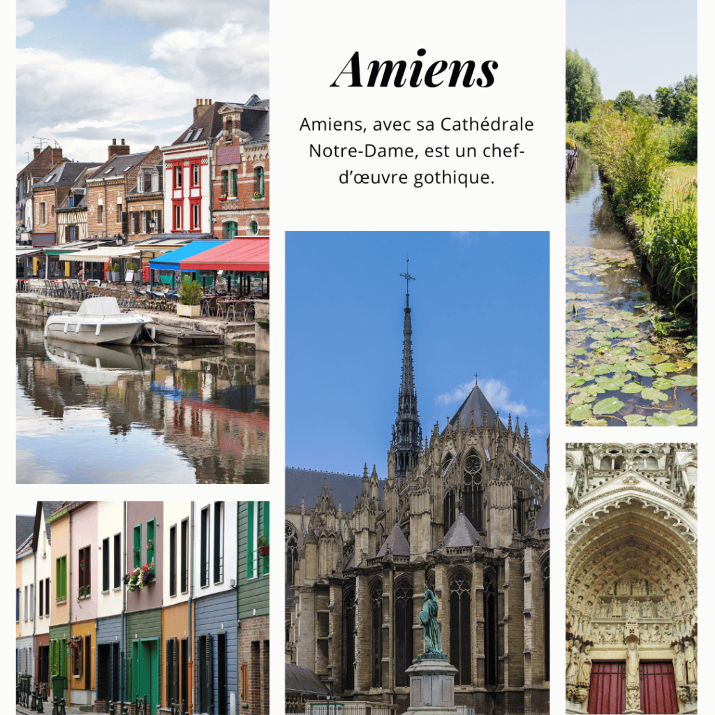 Amiens, avec sa Cathédrale Notre-Dame, est un chef-d’œuvre gothique.
