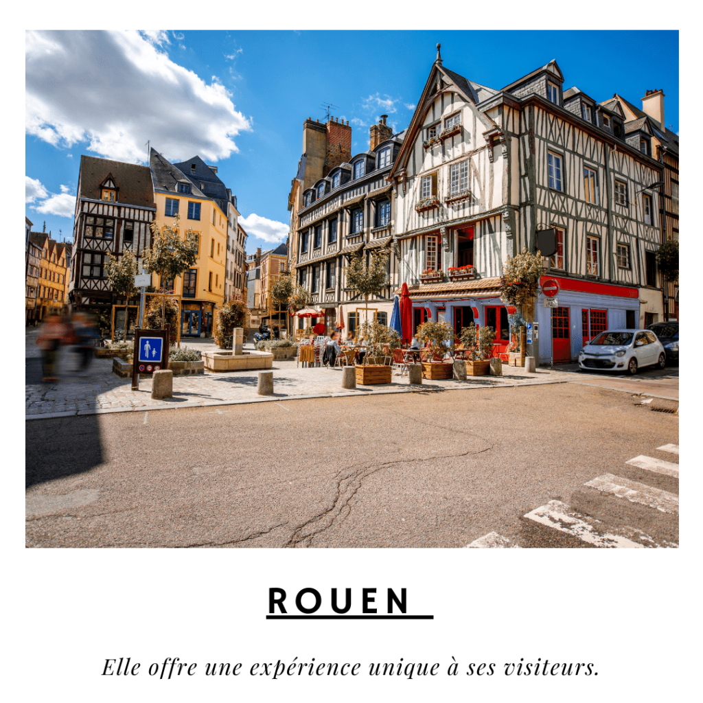Rouen :offre une expérience unique à ses visiteurs.