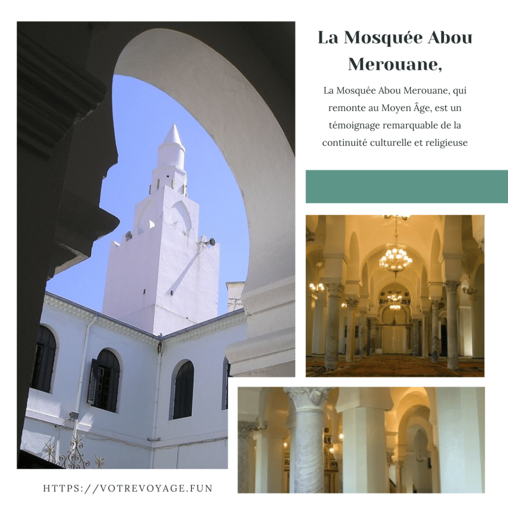 a Mosquée Abou Merouane, qui remonte au Moyen Âge, est un témoignage remarquable de la continuité culturelle et religieuse