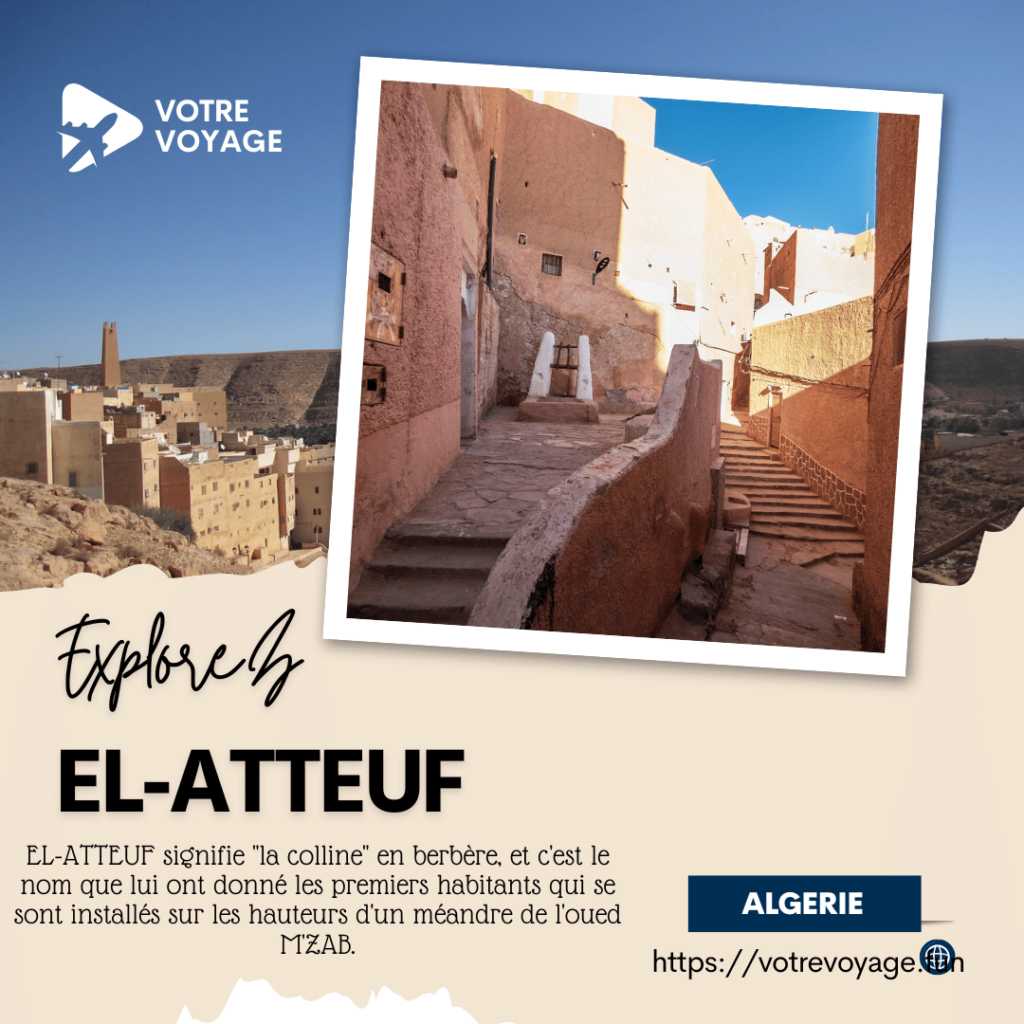 EL-ATTEUF signifie "la colline" en berbère, et c'est le nom que lui ont donné les premiers habitants À GHARDAIA