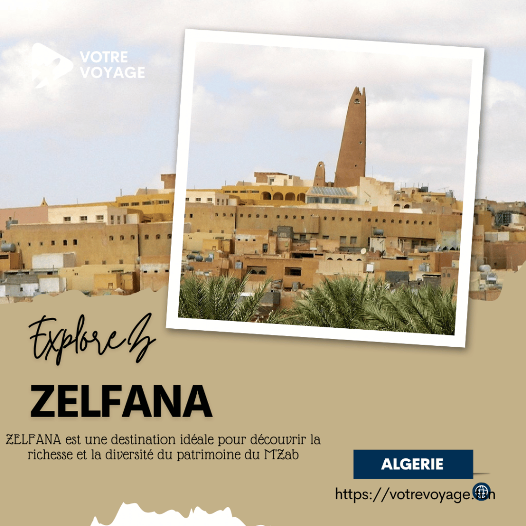 ZELFANA est une destination idéale pour découvrir la richesse et la diversité du patrimoine du M'Za