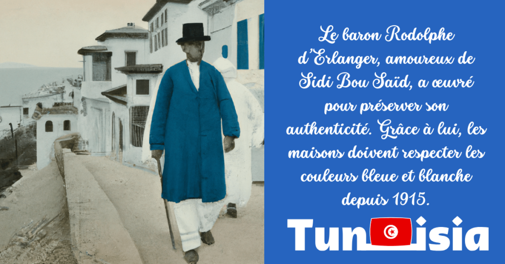 Le baron Rodolphe d’Erlanger, amoureux de Sidi Bou Saïd, a œuvré pour préserver son authenticité. Grâce à lui, les maisons doivent respecter les couleurs bleue et blanche depuis 1915.