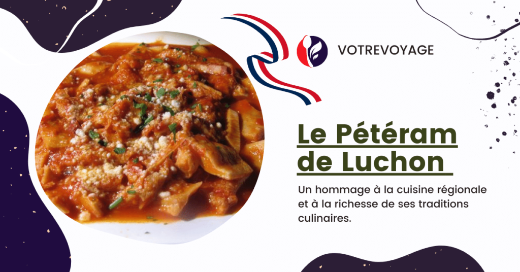 Le Pétéram de Luchon:un hommage à la cuisine régionale et à la richesse de ses traditions culinaires.