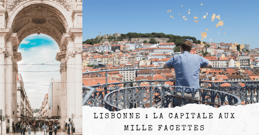 Lisbonne : La Capitale aux Mille Facettes