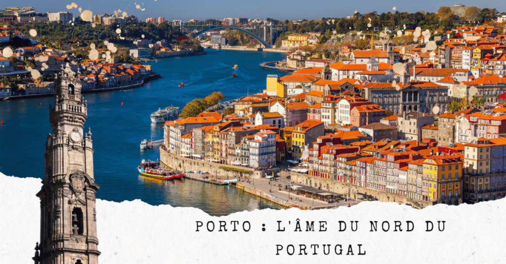 Porto : L'Âme du Nord du Portugal