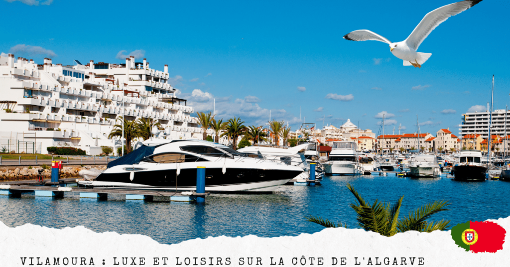 Vilamoura : Luxe et Loisirs sur la Côte de l'Algarve