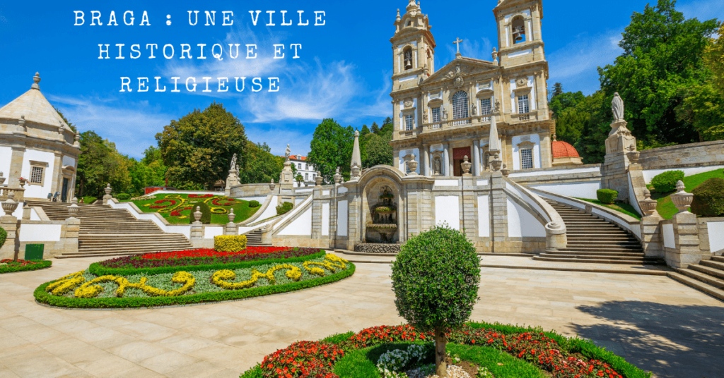 Braga:Une Ville Historique et Religieuse