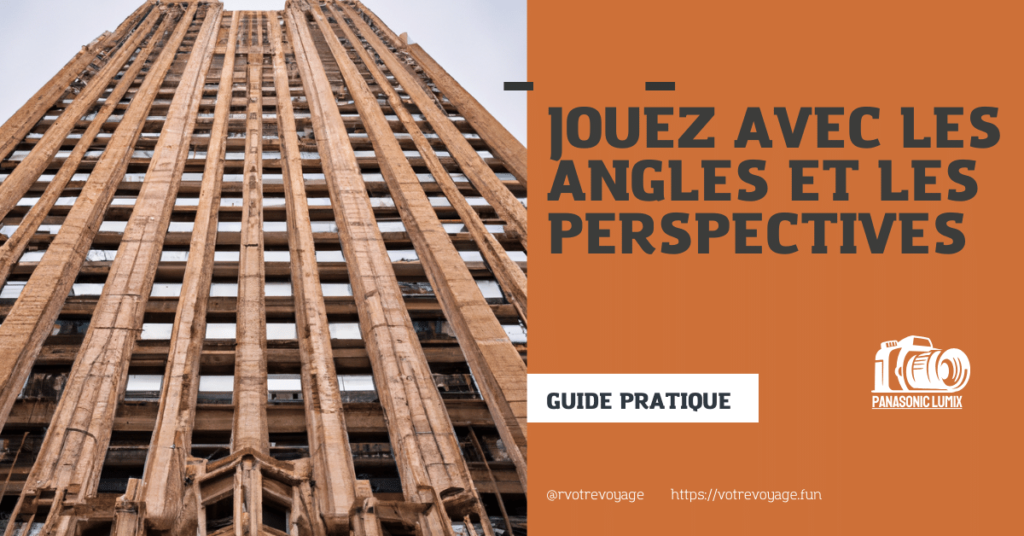 Jouez avec les angles et les perspectives