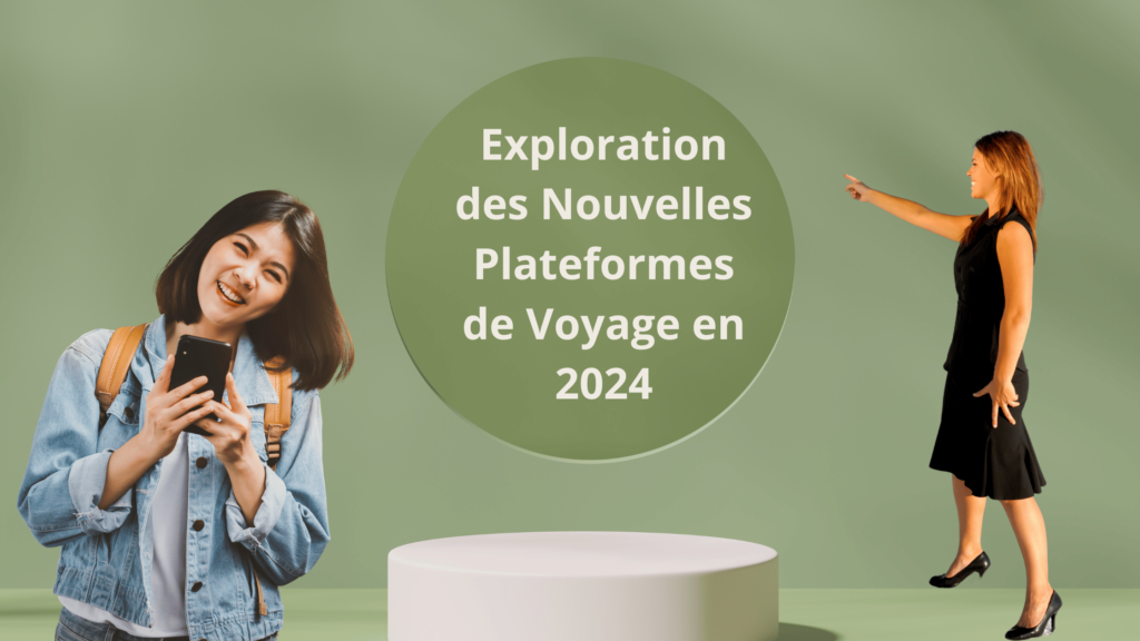 Exploration des Nouvelles Plateformes de Voyage en 2024