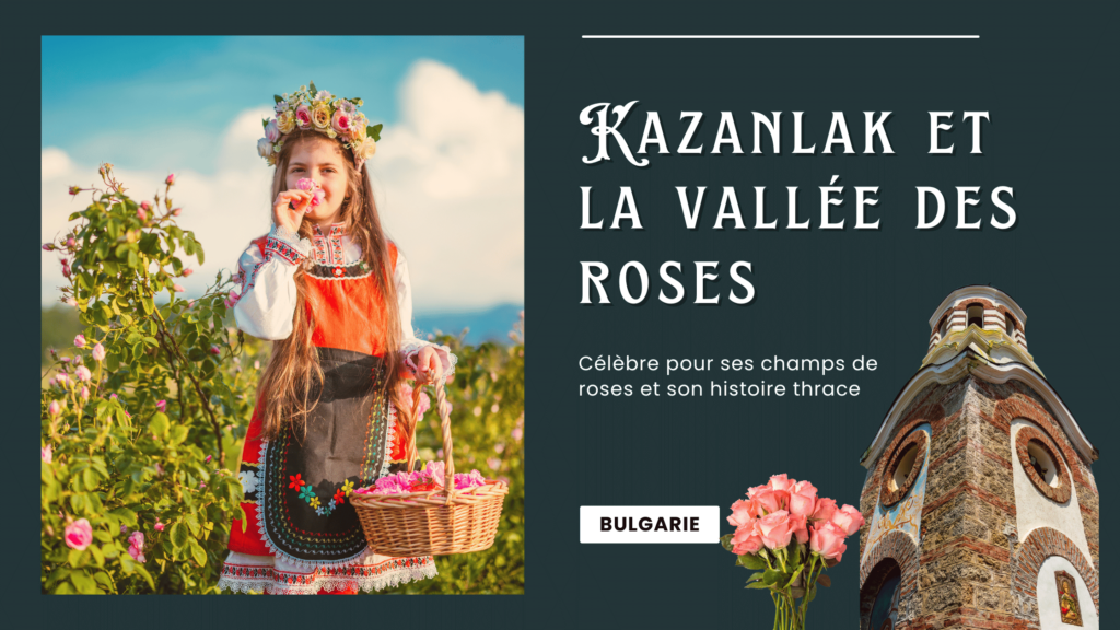 Kazanlak et la vallée des roses
