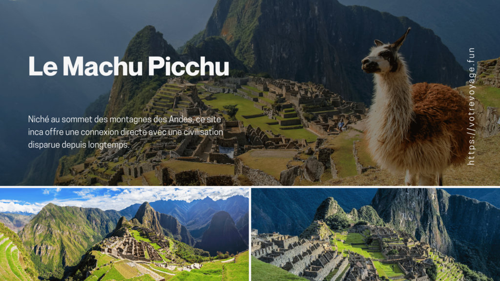 Le Machu Picchu:Niché au sommet des montagnes des Andes, 