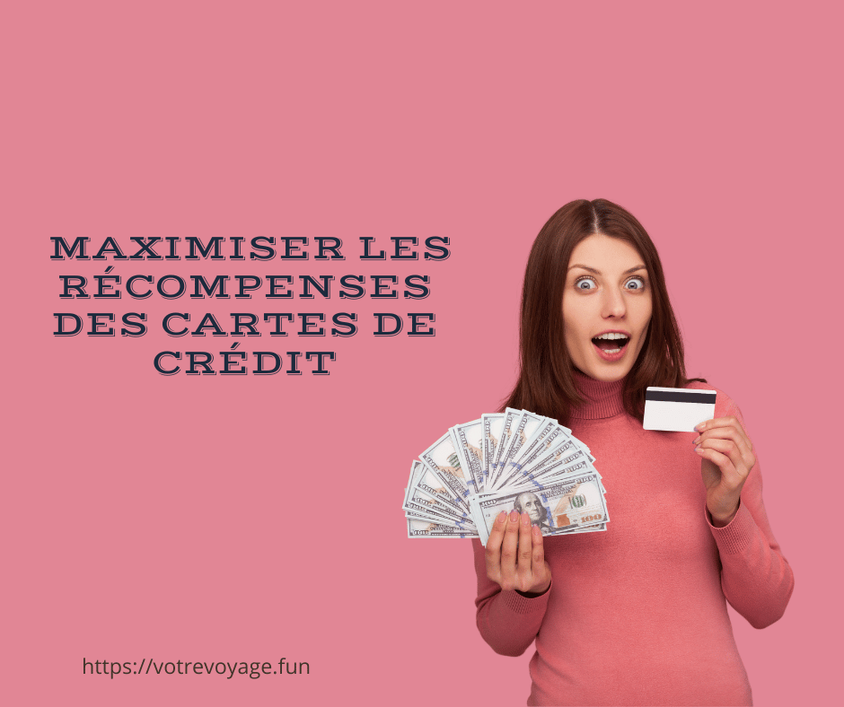  Maximiser les récompenses des cartes de crédit