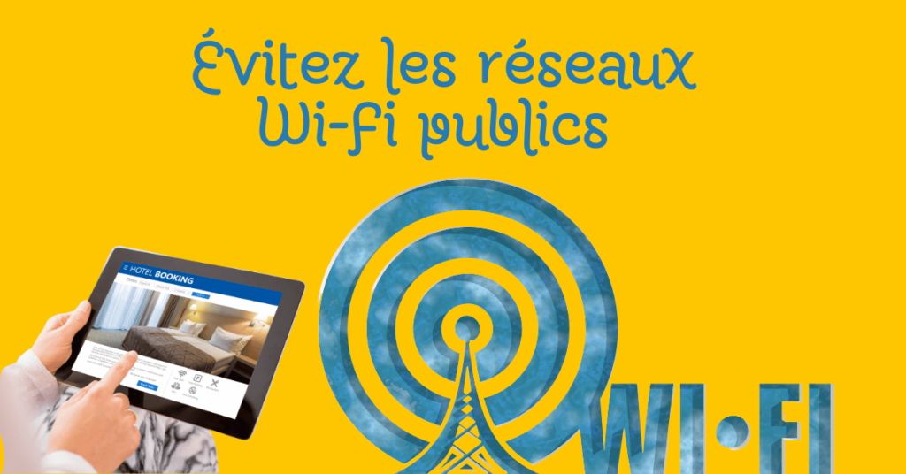 Évitez les réseaux Wi-Fi publics 