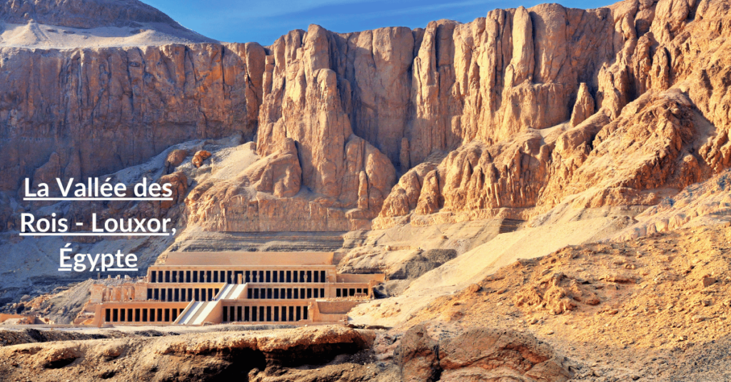 La Vallée des Rois - Louxor, Égypte