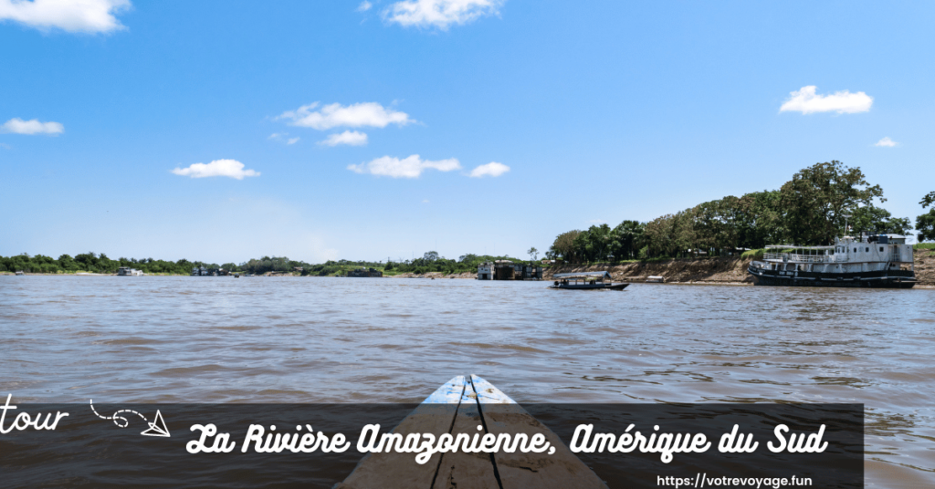 La Rivière Amazonienne, Amérique du Sud