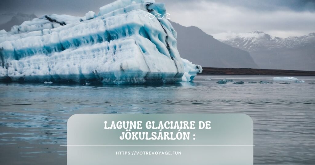 Lagune glaciaire de Jökulsárlón :