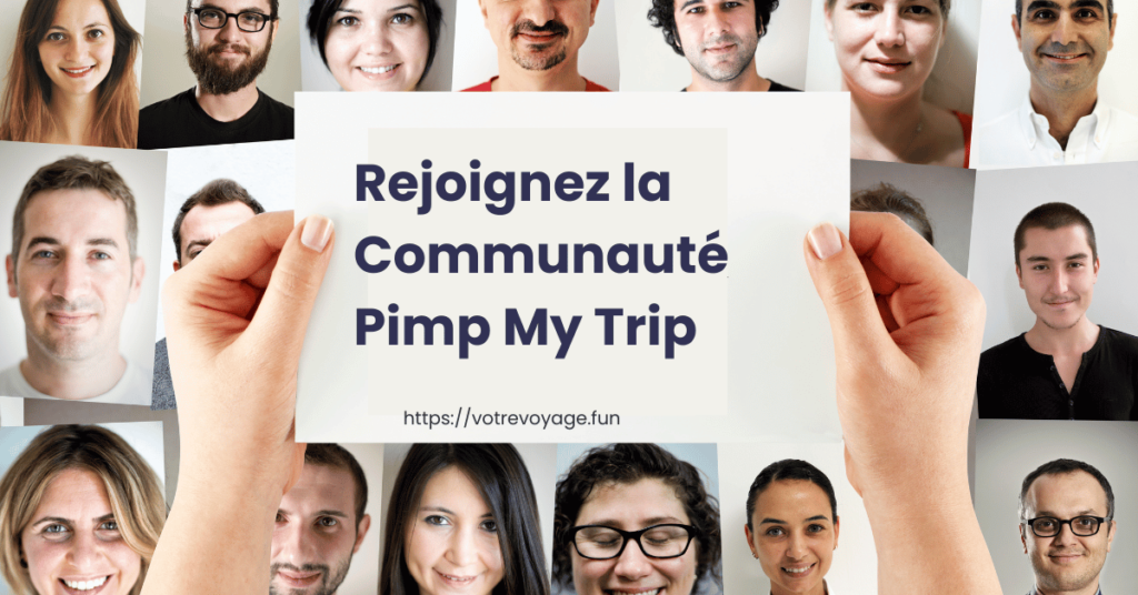 Rejoignez la Communauté Pimp My Trip