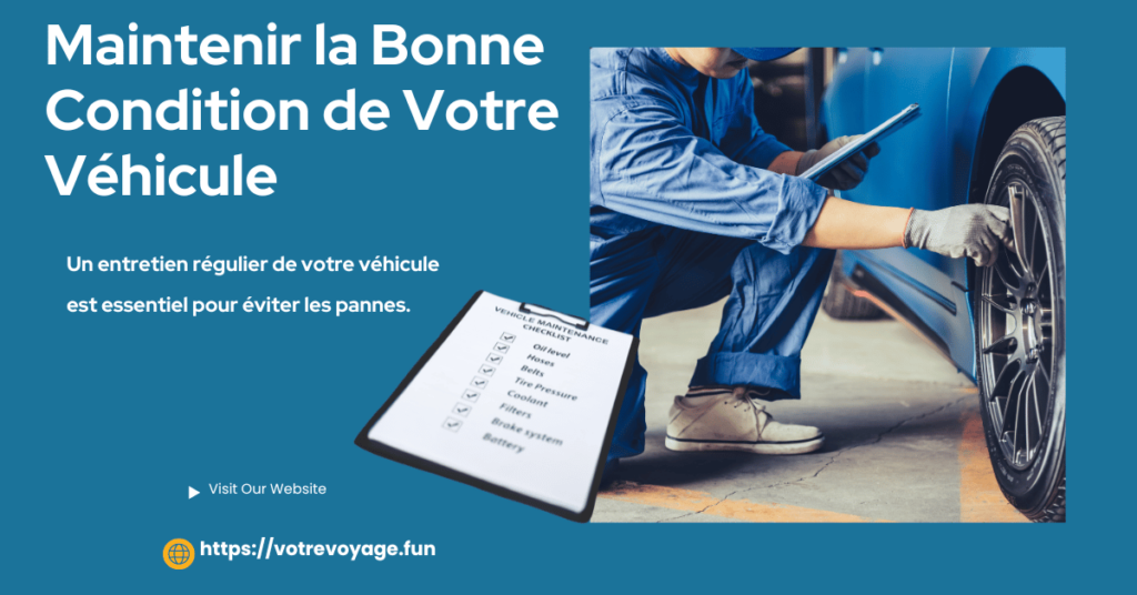 Maintenir la Bonne Condition de Votre Véhicule