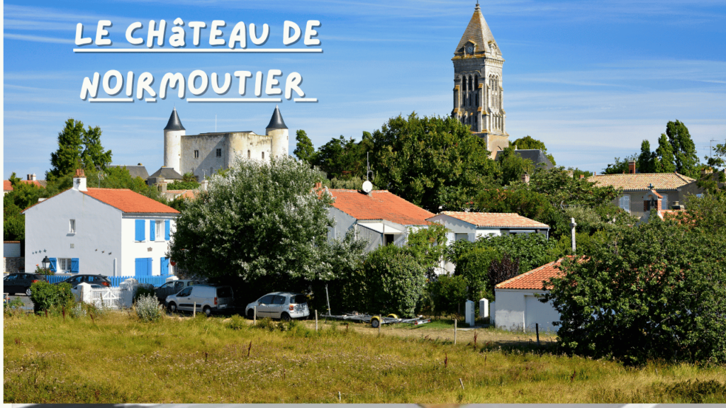 Le Château de Noirmoutier 