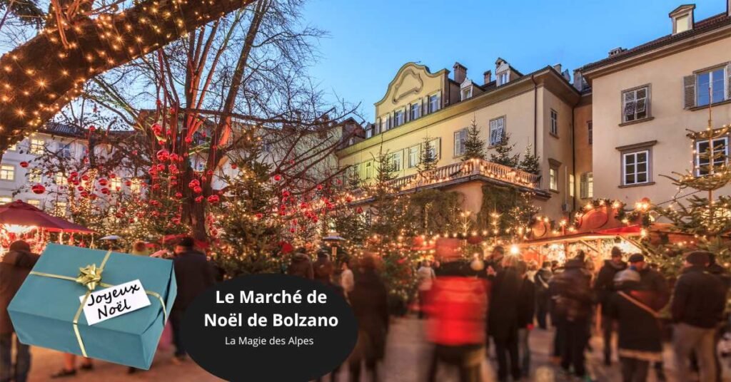 . Le Marché de Noël de Bolzano : La Magie des Alpes#