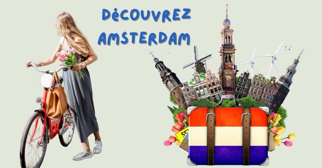 Découvrez Amsterdam  