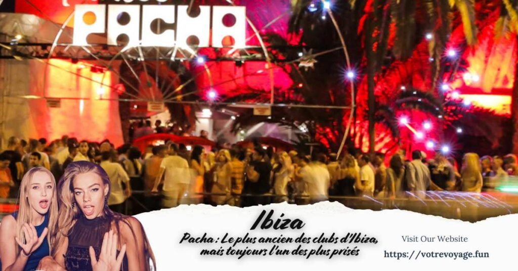 Pacha : Le plus ancien des clubs d'Ibiza, mais toujours l'un des plus prisés