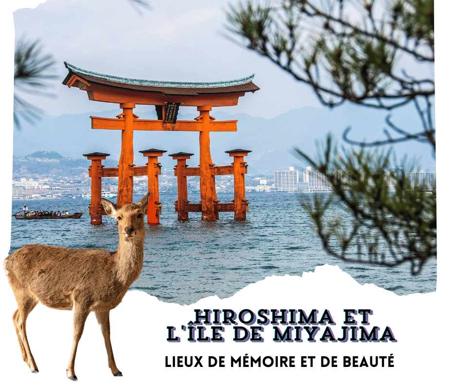 Hiroshima et l'Île de Miyajima 